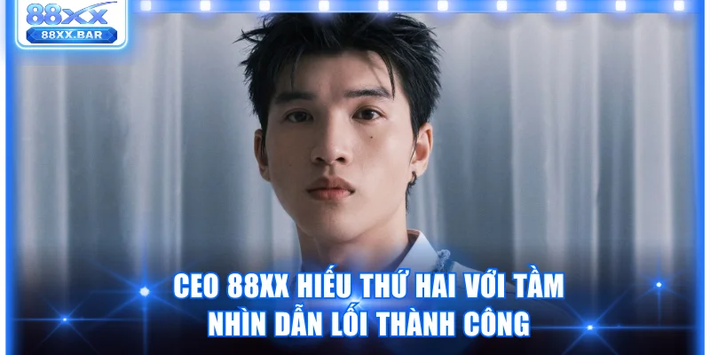 CEO 88XX Hiếu Thứ Hai – Biểu tượng lãnh đạo trẻ đổi mới